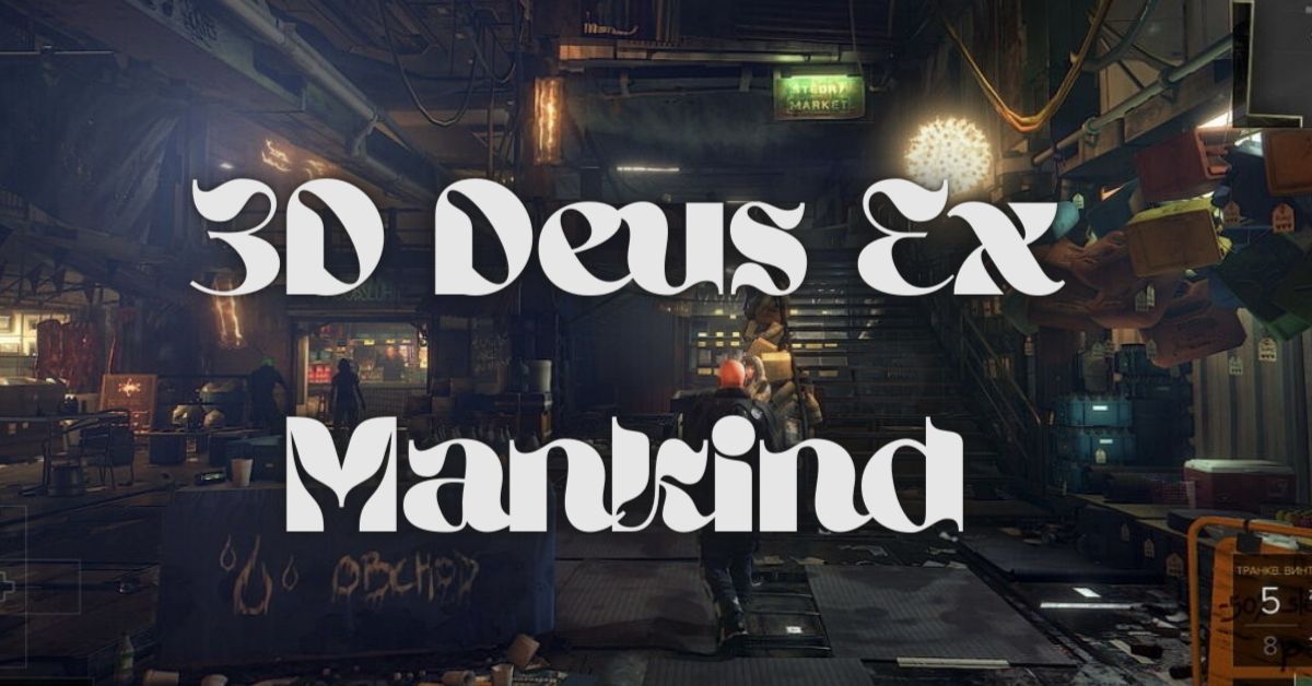 3D Deus Ex Mankind