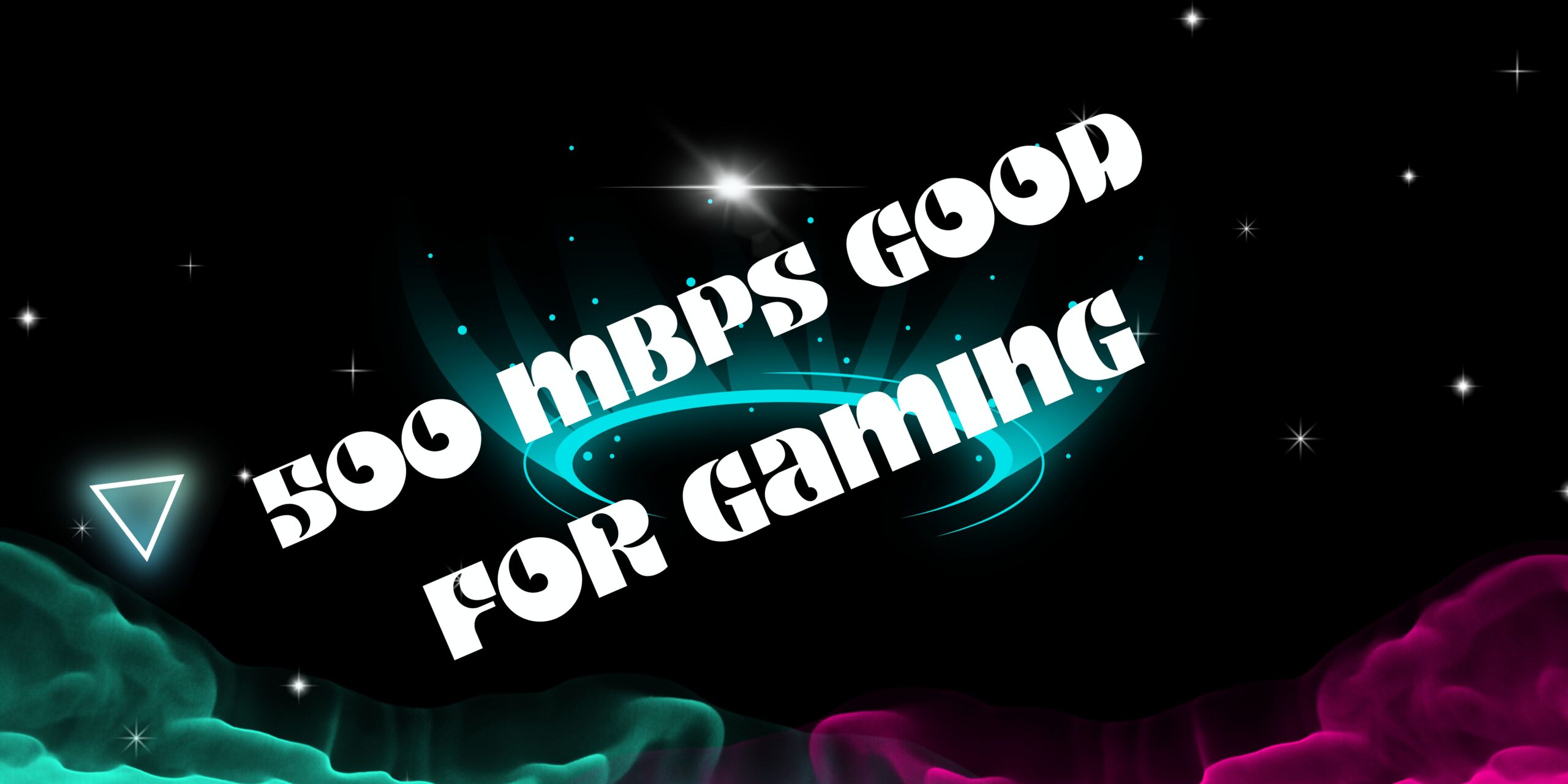 500 Mbps Good for Gaming 2
