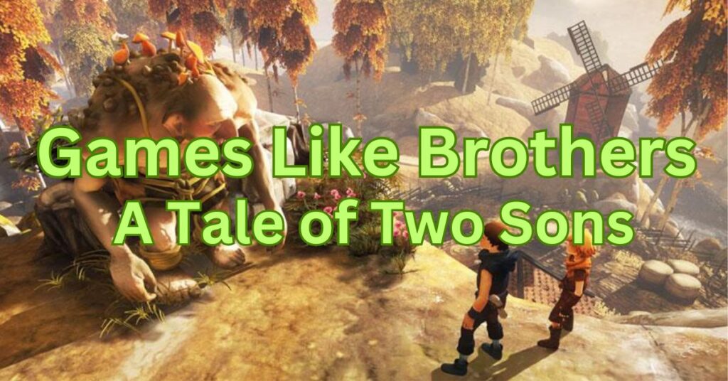 Games Like Brothers- A Tale of Two Sons