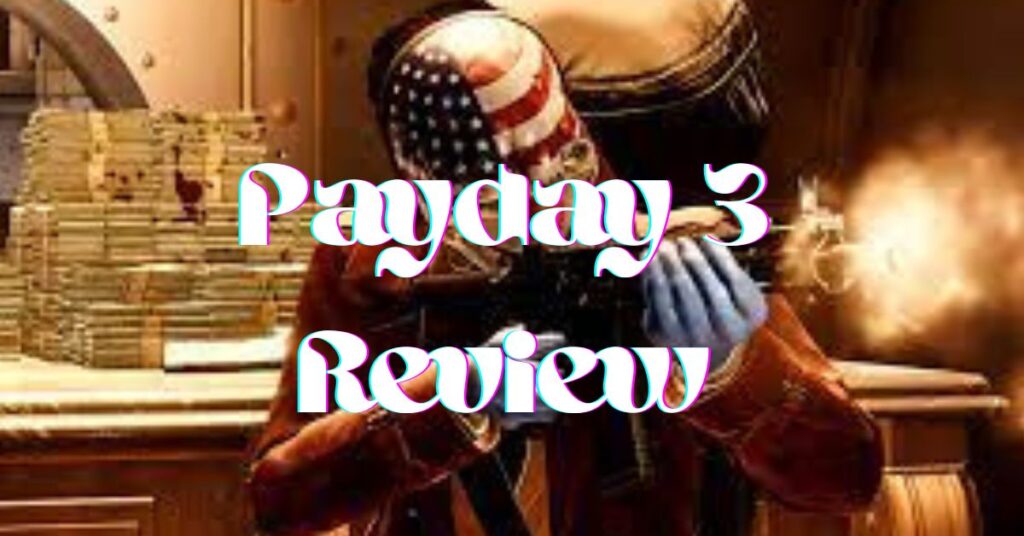 Payday 3 Review: A Thrilling Shooter Adventure