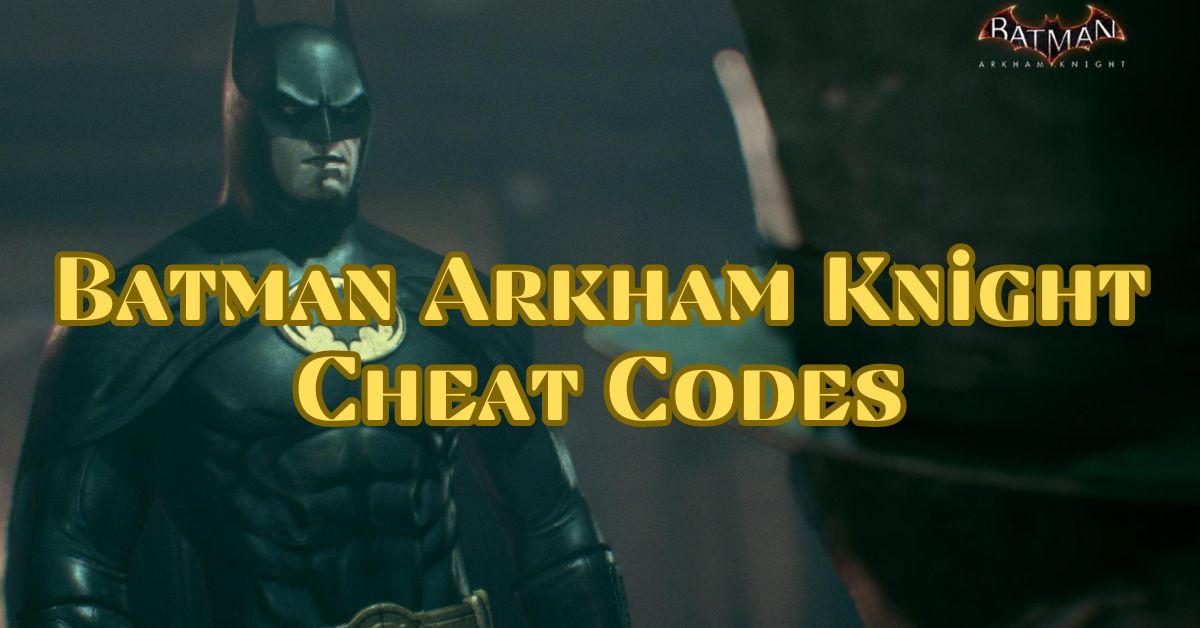 Batman Arkham Knight Cheat Codes
