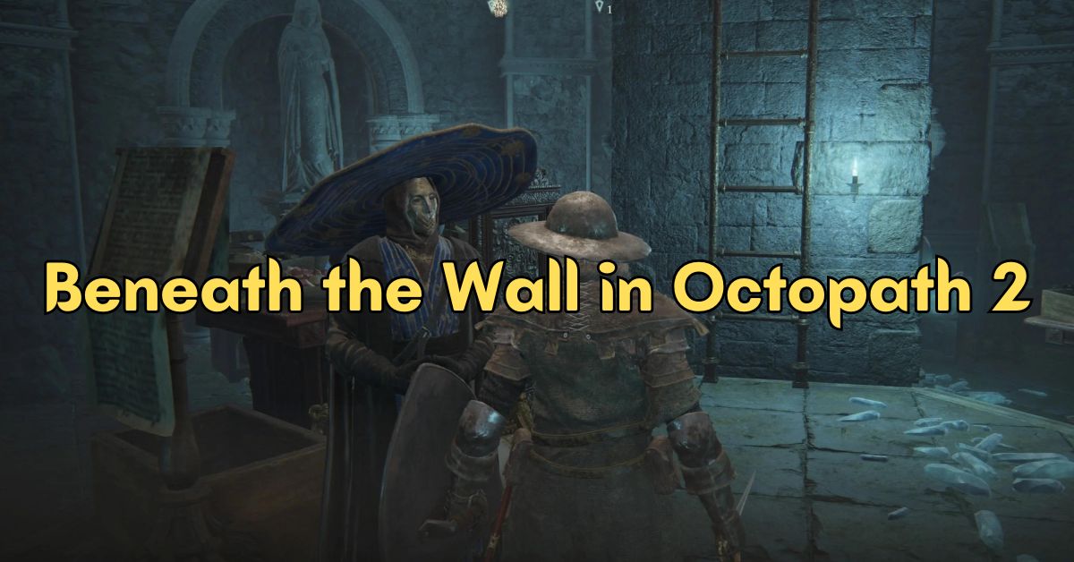 Beneath the Wall in Octopath 2