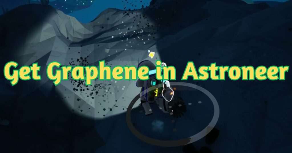 How to Get Graphene in Astroneer