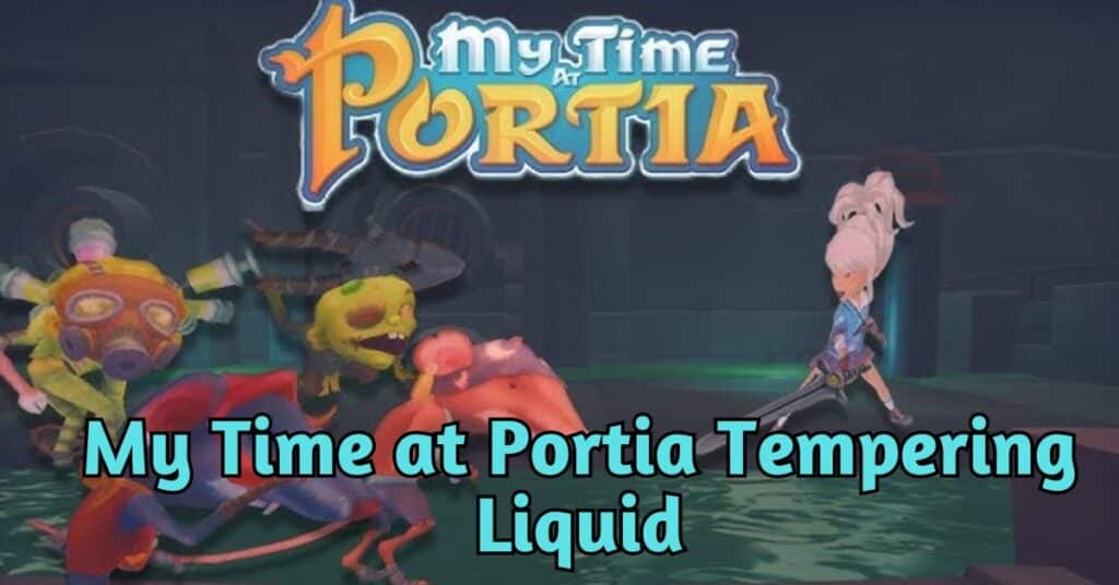 My Time at Portia Tempering Liquid
