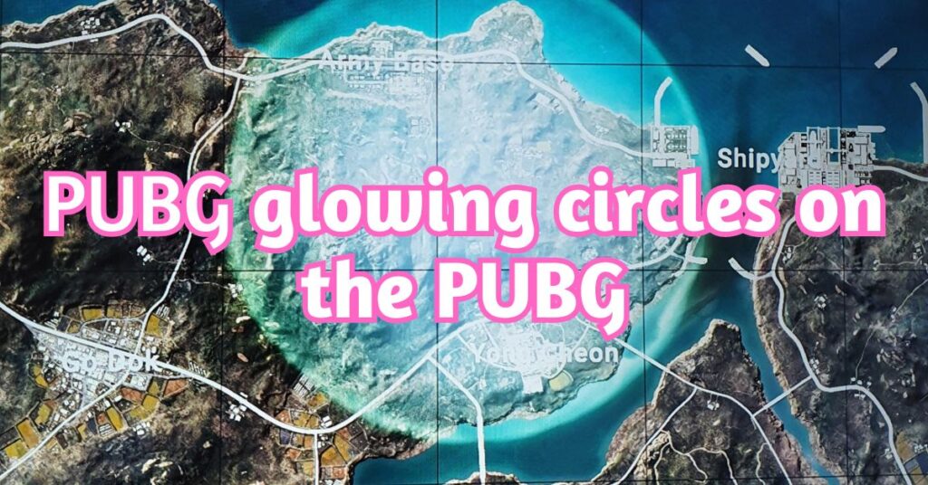 Pubg Glowing Circle on Map